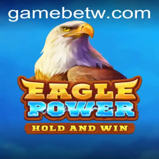 EaglePower: A Thrilling Game of Strategy and Fun